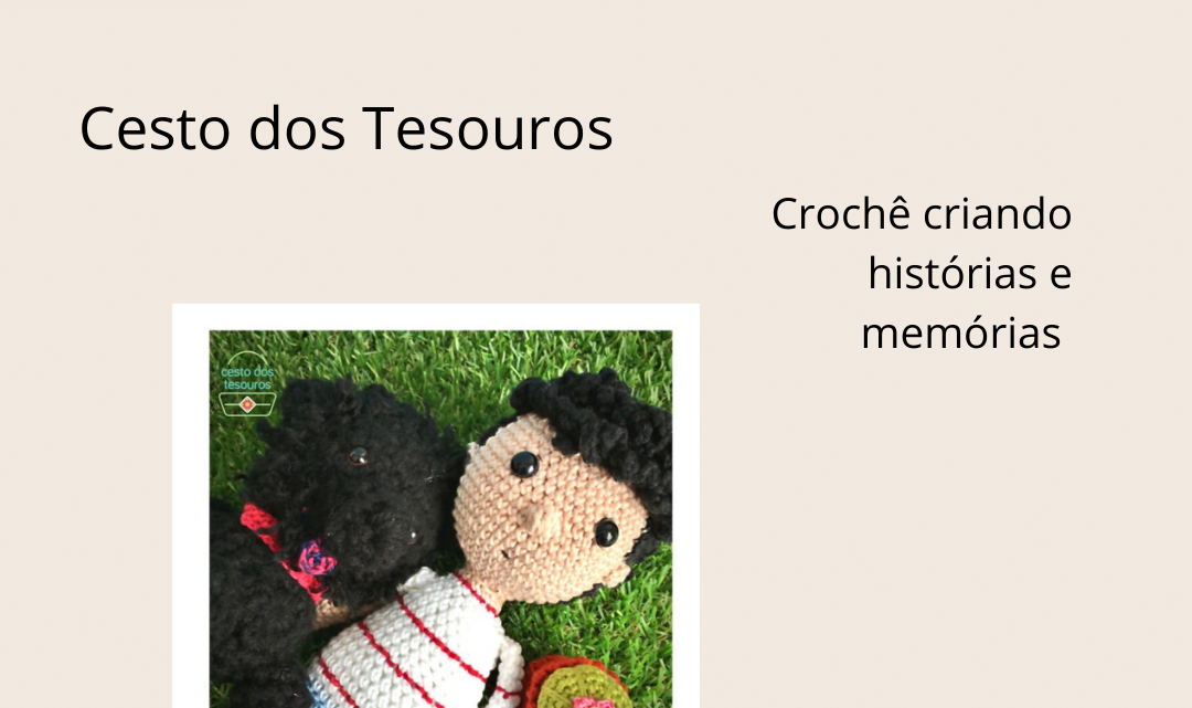 Cesto dos Tesouros: crochê criando histórias e memórias